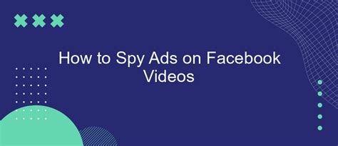 How To Spy Ads On Facebook Videos Savemyleads