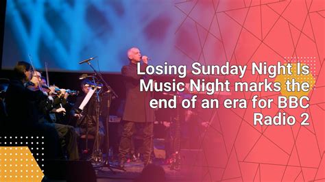 Losing Sunday Night Is Music Night Marks The End Of An Era For BBC