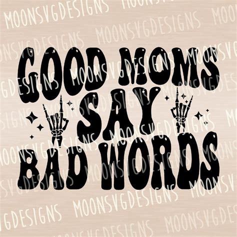 Good Moms Say Bad Words SVG Mom Life SVG Funny SVG Iron On File Cut