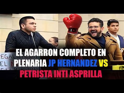 El Agarron Completo En Plenaria Jp Hernandez Vs Petrista Inti Asprilla