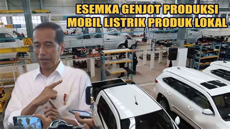 PABRIK ESEMKA KIAN BESAR Mobil Listrik Produk Lokal Siap Produksi