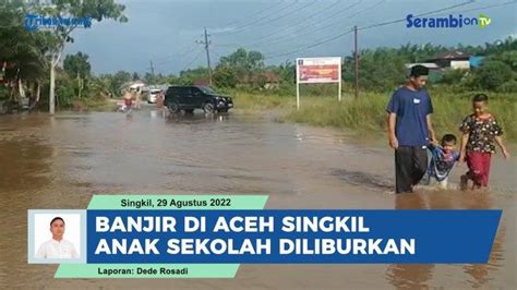 VIDEO Jalan Nasional Di Aceh Singkil Terendam Banjir Anak Sekolah