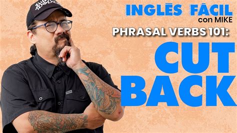 Cómo usar el verbo frasal CUT BACK en inglés con ejemplos YouTube