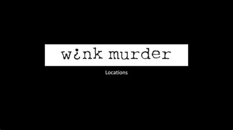 Wink Murder Locations Ppt