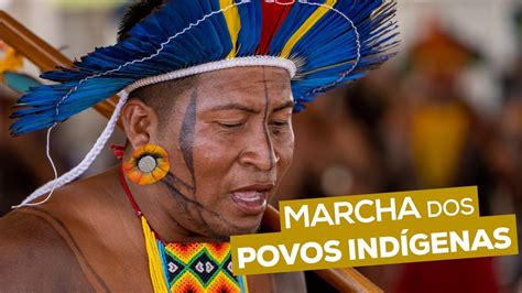 Marcha Dos Povos Ind Genas Cobra Posicionamento Da Agu Sobre O Marco