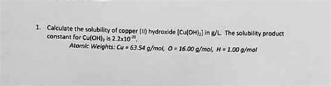 Solved Calculate The Solubility Of Copper Ii Hydroxide Cu Oh] In G