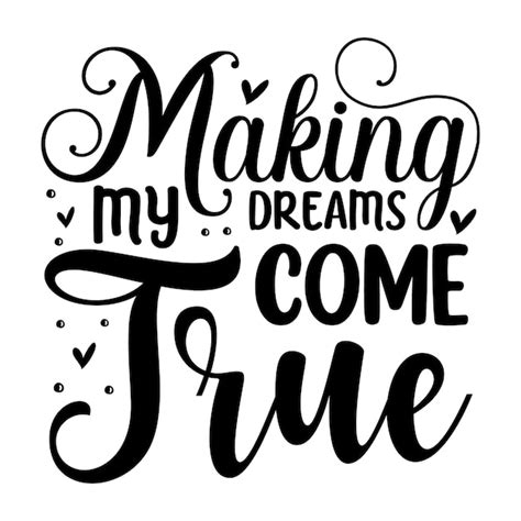 Premium Vector Making My Dreams Come True Typography Premium Vector