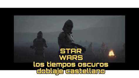 Tiempos Oscuros Star WARS Short Film DOBLAJE Castellano YouTube