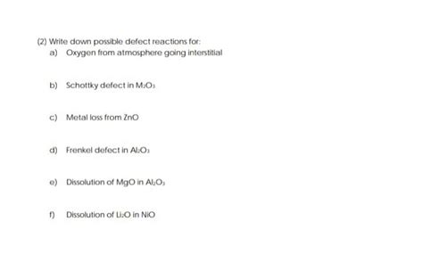 Solved 2 Write Down Possible Defect Reactions For A Chegg