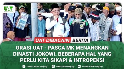 Orasi Uat Pasca Mk Menangkan Dinasti Jokowi Beberapa Hal Yang Perlu