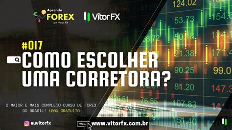 Como Escolher Uma Corretora Aprenda Forex V Tor Fx Curso