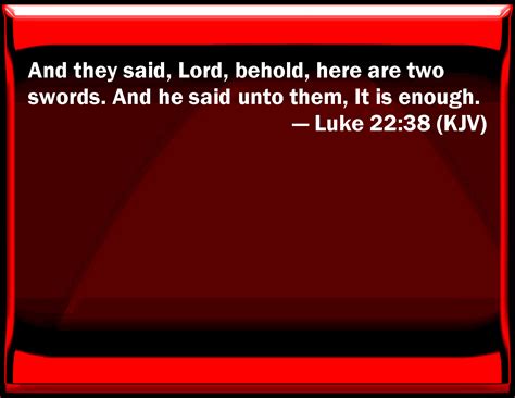 Luke 2238 And They Said Lord Behold Here Are Two Swords And He