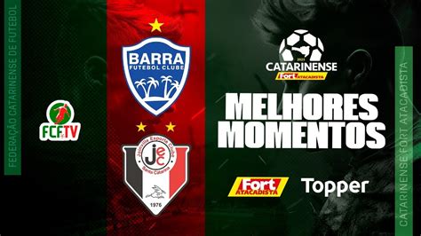 Melhores Momentos Barra Fc X Joinville Catarinense Fort Atacadista