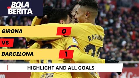 Girona Vs Barcelona Vs 0 1 Extеndеd Highlights And All Goals Hd 2023