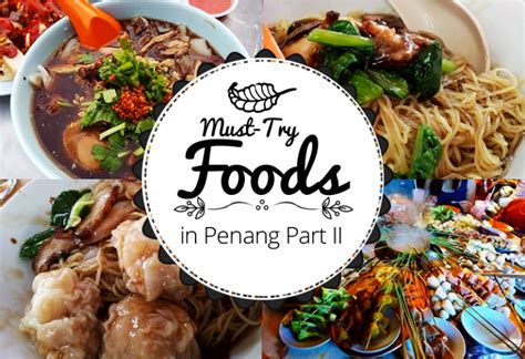 Must Try Foods In Penang Part Ii Johor Now