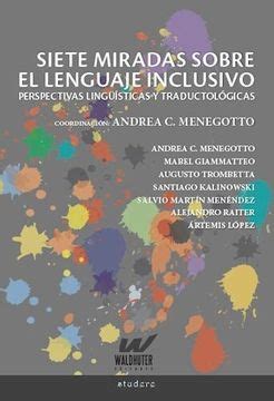 Libro Siete Miradas Sobre El Lenguaje Inclusivo Perspectivas