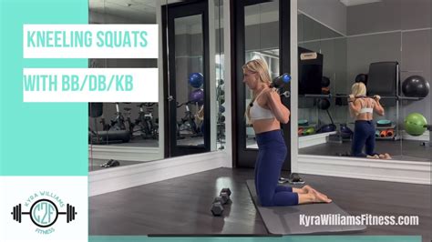 How To Do Kneeling Squats With A Barbell Or Dumbbells Kyra Williams