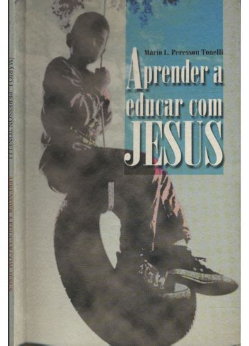 Sebo Do Messias Livro Aprender A Educar Jesus