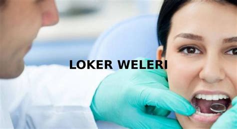 Loker Asisten Dokter Gigi Di Kedonsari Weleri Kendal Loker Kendal