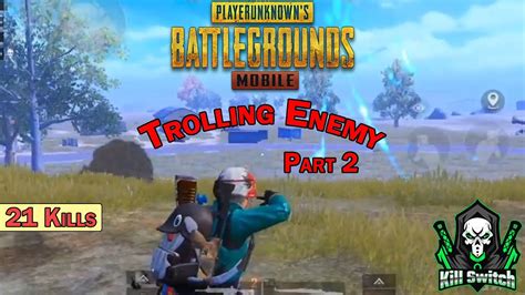 PUBG Mobile Trolling Enemy Part 2 21 Kills YouTube