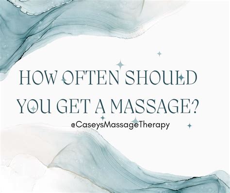 Question How Often Should I Get A Massage Caseys Massage Therapy Can