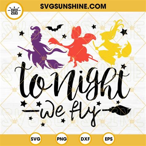 Tonight We Fly SVG Sanderson Sisters SVG Hocus Pocus SVG Witches SVG