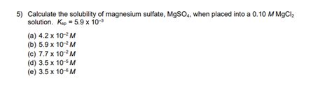 Solved 5 Calculate The Solubility Of Magnesium Sulfate