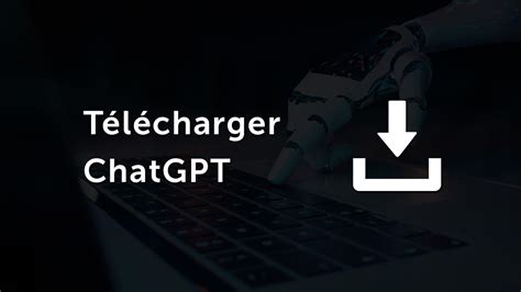 T L Charger Chatgpt Gratuit Sur Pc Et Mac Le Chatbot D Openai