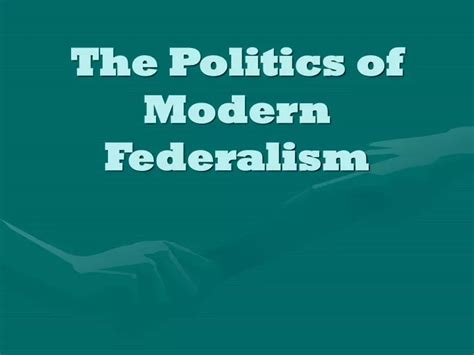 Ppt The Politics Of Modern Federalism Powerpoint Presentation Free Download Id 9481550