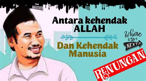 Antara Kehendak Allah Dan Kehendak Manusia Gus Baha Ngaji Ati Youtube