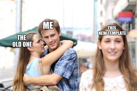 Distracted Boyfriend Meme Template Use This Meme Maker To Generate