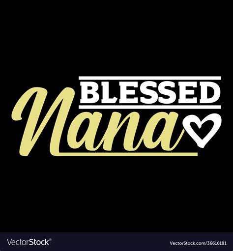 Blessed Nana Happy Royalty Free Vector Image Vectorstock