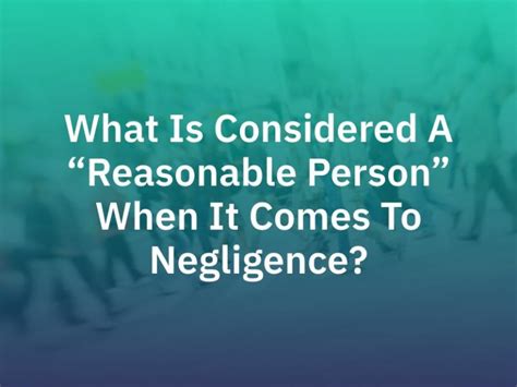 What Is Considered A Reasonable Person When It Comes To Negligence