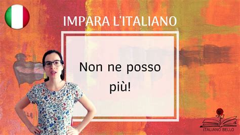 Learn Italian Idioms Non Ne Posso Pi Youtube