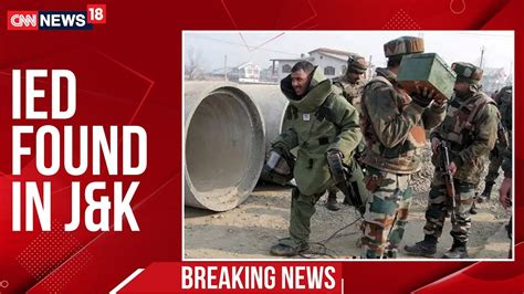 Ied Found On Jammu Srinagar Highway Bomb Squad At Site Cnn News18 Youtube