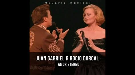 Juan Gabriel Y Rocio Durcal Amor Eterno YouTube