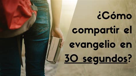 Cómo Compartir el Evangelio en 30 Segundos YouTube