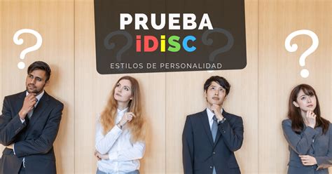 1 ¿qué Es La Prueba Disc Y Los Estilos De Personalidad