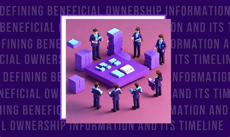 Defining Beneficial Ownership Information And Its Timeline Complycta