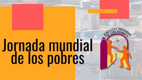 Jornada Mundial De Los Pobres No Apartes Tu Rostro Del Pobre