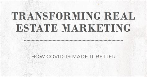 2024 How Covid 19 Transformed Real Estate Marketing For The Better