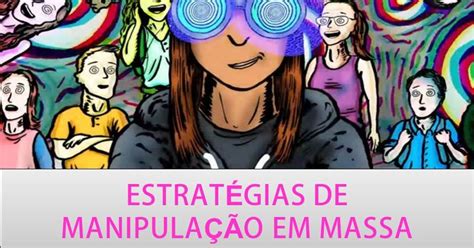 Administração No Blog EstratÉgias De ManipulaÇÃo Em Massa ConheÇa Algumas