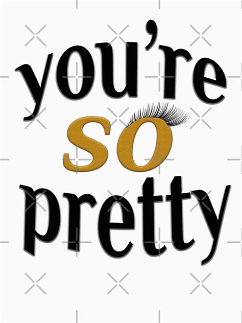 Youre So Pretty Womens Premium T Shirt By Jodirm Redbubble