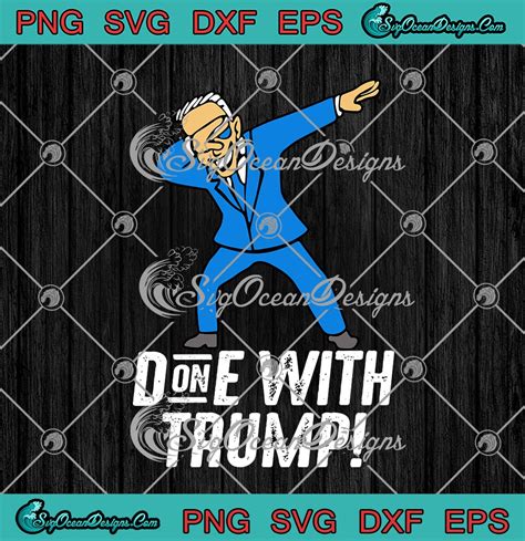 Joe Biden Dabbing Done With Trump January 20th 2021 Funny SVG PNG EPS