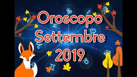 OROSCOPO SETTEMBRE 2019 YouTube