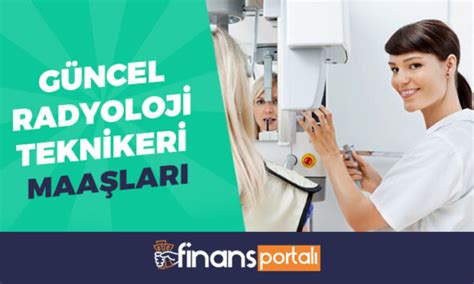 Radyoloji Teknikeri Maaşları 2022 Devlet ve Özel Hastane