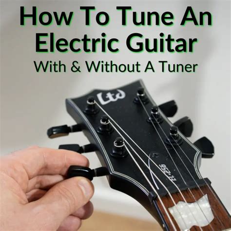 How To Tune An Electric Guitar With Without A Tuner