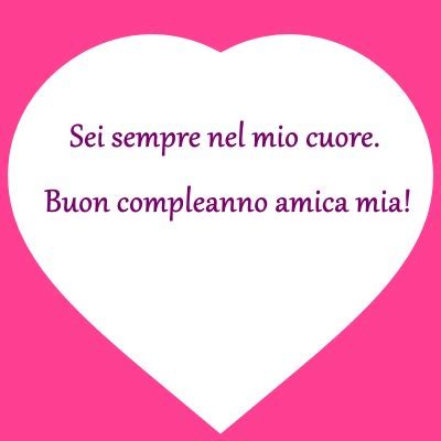 Frasi Auguri Amica Compleanno