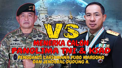 Menerka Pengganti Panglima Tni Laksamana Yudo Margono Dan Ksad Jenderal