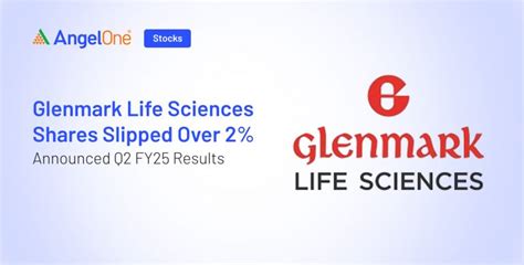 Glenmark Life Sciences Shares Slipped Over Announced Q Fy Results